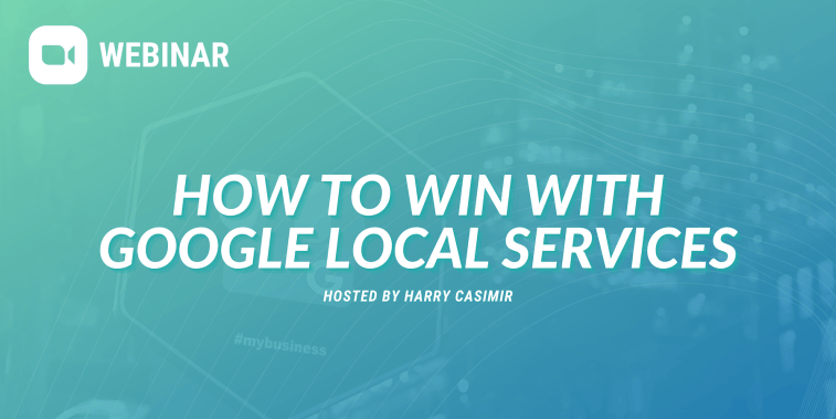 Webinar: How to win with Google local services